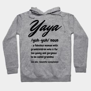 Yaya Definition, A Fabulous Woman With Grandchildren Who Is Far To Young And Gorgeous, Cute Grandma Gift Hoodie